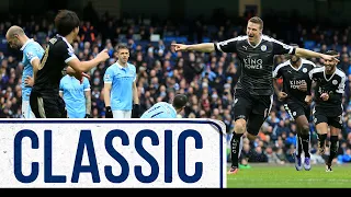 Huth Scores Two In Historic Win At The Etihad | Man City 1 Leicester City 3 | Classic Matches