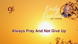August 29 | Daily Devotion | Always Pray And Not Give Up | Zac Poonen