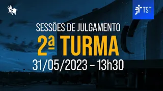 2ª Turma | Assista à sessão do dia 31/05/2023