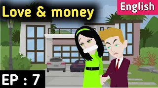 Love and money Episode 7 | English stories| Learn English | English animation | Sunshine English