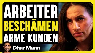 Arbeiter SCHÄMEN Arme Kunden | Dhar Mann Studios