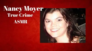 True Crime ASMR | Nancy Moyer| Mic fluffing/Whispered