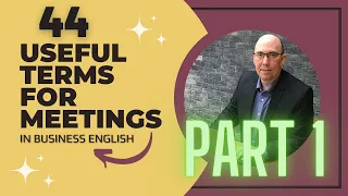1: Useful terms for meetings in Business English - Phrases you need to know