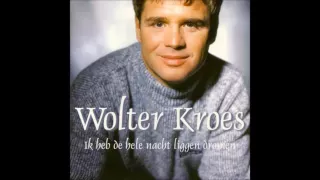 Wolter Kroes  - Ik Heb De Hele Nacht Liggen Dromen (Originele Versie)