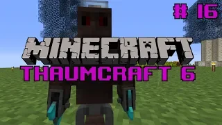 Let's do Thaumcraft 6 - "Starting with Golems" Ep16