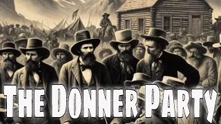 The Donner Party | America's Most Haunting Tale