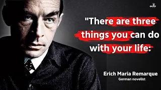 Erich Maria Remarque Quotes which are better known in youth to not to Regret in Old Age