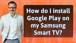 How do I install Google Play on my Samsung Smart TV?