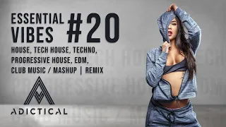 Essential Vibes #20 - House, Tech House, Progressive, Techno, EDM, & Clubing  (Dj Mix)