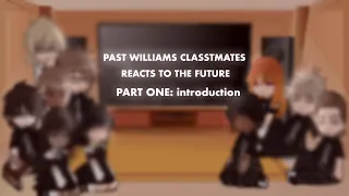 || PAST WILLIAMS CLASSMATES REACT TO THE FUTURE || PART ONE: introduction ||