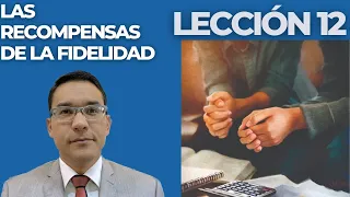 LECCIÓN 12: LAS RECOMPENSAS DE LA FIDELIDAD