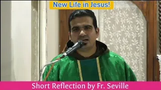 New Life in Jesus.... Short Reflection by Fr. Seville