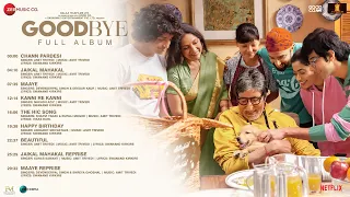 Goodbye - Full Album | Amitabh Bachchan & Rashmika Mandanna | Amit Trivedi, Swanand K, Vikas Bahl