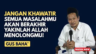 Ngaji Gus Baha Terbaru 2023 - JANGAN KHAWATIR! DIBALIK COBAAN PASTI ADA JALAN KELUAR