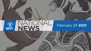 APTN National News February 24, 2021 – First Nations COVID-19 cases dropping, Promise of clean water