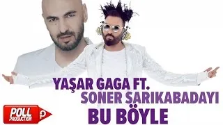 Yaşar Gaga Ft. Soner Sarıkabadayı - Bu Böyle - ( Official Audio )
