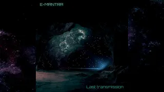 E-Mantra - Last Transmission [[[[ Full Album ]]]] Ambient/Chill-out/Dark Ambient/Space Ambient