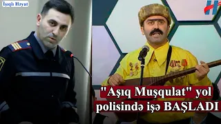 "Aşıq Muşqulat" yol polisində işə BAŞLADI