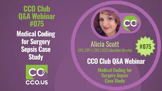 CCO Club Q&A Webinar #75 Medical Coding for Surgery Sepsis Case Study