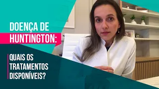 Doença de Huntington - diagnóstico e tratamentos mais recentes