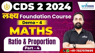 CDS 2 2024 Preparation | Ratio & Proportion -4 | Demo -4 | लक्ष्य Foundation Course | Randhir Sir