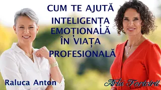 Cum te ajută inteligența emoțională în viața profesională - Raluca Anton, psiholog