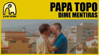 PAPA TOPO - Dime Mentiras [Official]