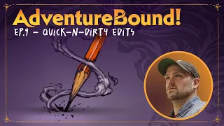 Adventure Bound!: Quick-n-Dirty Edits with Wade Acuff