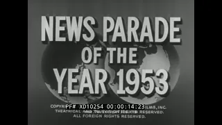 CASTLE FILMS NEWS PARADE OF 1953  PRESIDENT EISENHOWER  NORTH SEA FLOOD  ATOMIC BOMB TESTS XD10254
