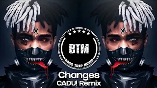 XXXTENTACION - changes (CADU! Remix)