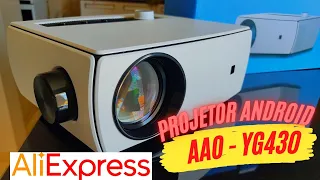 Projetor AAO / YG430w - Android - Aliexpress Unboxing completo.