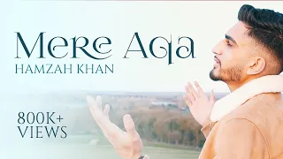 Mere Aqa | Hamzah Khan | Official Video 2020