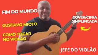 Fim do Mundo - Gustavo Mioto - Como tocar no violão - cover/cifra simplificada