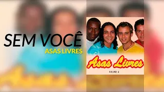 Asas Livres - Sem Você [Áudio Oficial] Volume 4