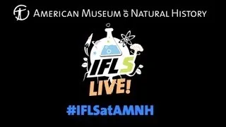 IFLS Live at AMNH