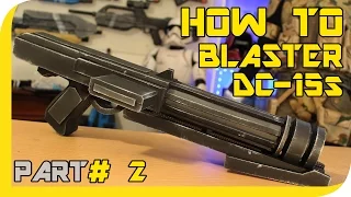 HOW TO: STAR WARS Clone Dc-15s Blaster Cosplay Prop - Part 2
