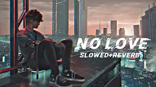 No Love - Slowed & Reverb [Shubh] Lofi Song
