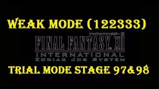 Final Fantasy XII IZJS 122333 [Weak Mode] Trial Mode Stage 97-98