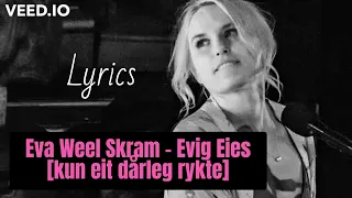 Eva Weel Skram - Evig Eies [kun eit dårlig rykte] (Lyrics)