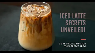 7 UNEXPECTED SECRETS TO MAKING THE PERFECT ICED LATTE AT HOME