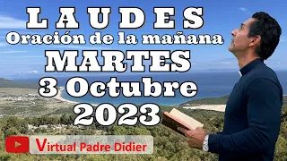 Laudes de hoy Martes 3 Octubre 2023. Oración de la mañana. Padre Didier