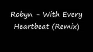 Robyn - With Every Heartbeat (Techno Remix)