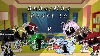 Bnha React to Karma-Sad Bakubro-My Au-GLMR-Please Read Desk