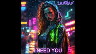 Laxrax - I Need You (Official Audio)