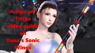 Yuna Dissidia NT- A Tips an' Tricks guide on Sonic Wings