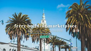 ferry building marketplace | san francisco, california | may 2023