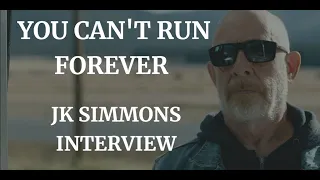 YOU CAN'T RUN FOREVER - J.K. SIMMONS INTERVIEW ( 2024)