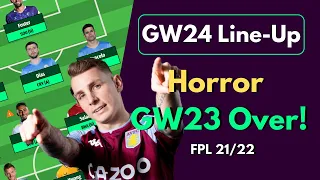 FPL GW24 TEAM SELECTION | Gameweek 23 Finally Over! | FANTASY PREMIER LEAGUE TIPS 2021/22