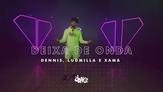 Deixa de onda light - Ludmilla, Dennis feat Xama. (Fit dance)