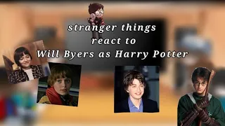 Stranger things react to Will Byers as Harry Potter